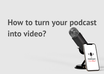 turn podcast into video